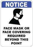 Notice - Face Mask or Face Covering Must be Worn Beyond This Point