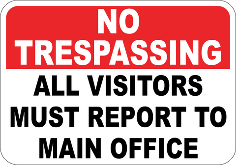 No Trespassing All Visitors Must Report To Main Office - Sign Wise