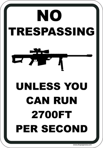 No Trespassing - Unless You Can Run 2700 Ft Per Second