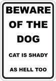 Beware of Dog - Cat is Shady as Hell Too - Sign Wise
