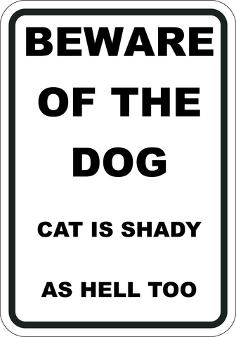 Beware of dog the cat best sale is shady as hell too