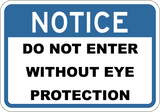 Do Not Enter Without Eye Protection - Sign Wise