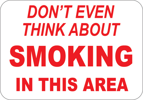 Don't Even Think About Smoking In This Area - Sign Wise