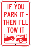 If You Park It, I'll Tow It - Sign Wise