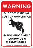 Rising Cost of Ammo - No Warning Shot - Sign Wise