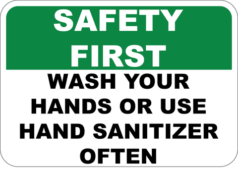 Safety First - Wash Your Hands or Use Hand Sanitizer Often - Sign Wise